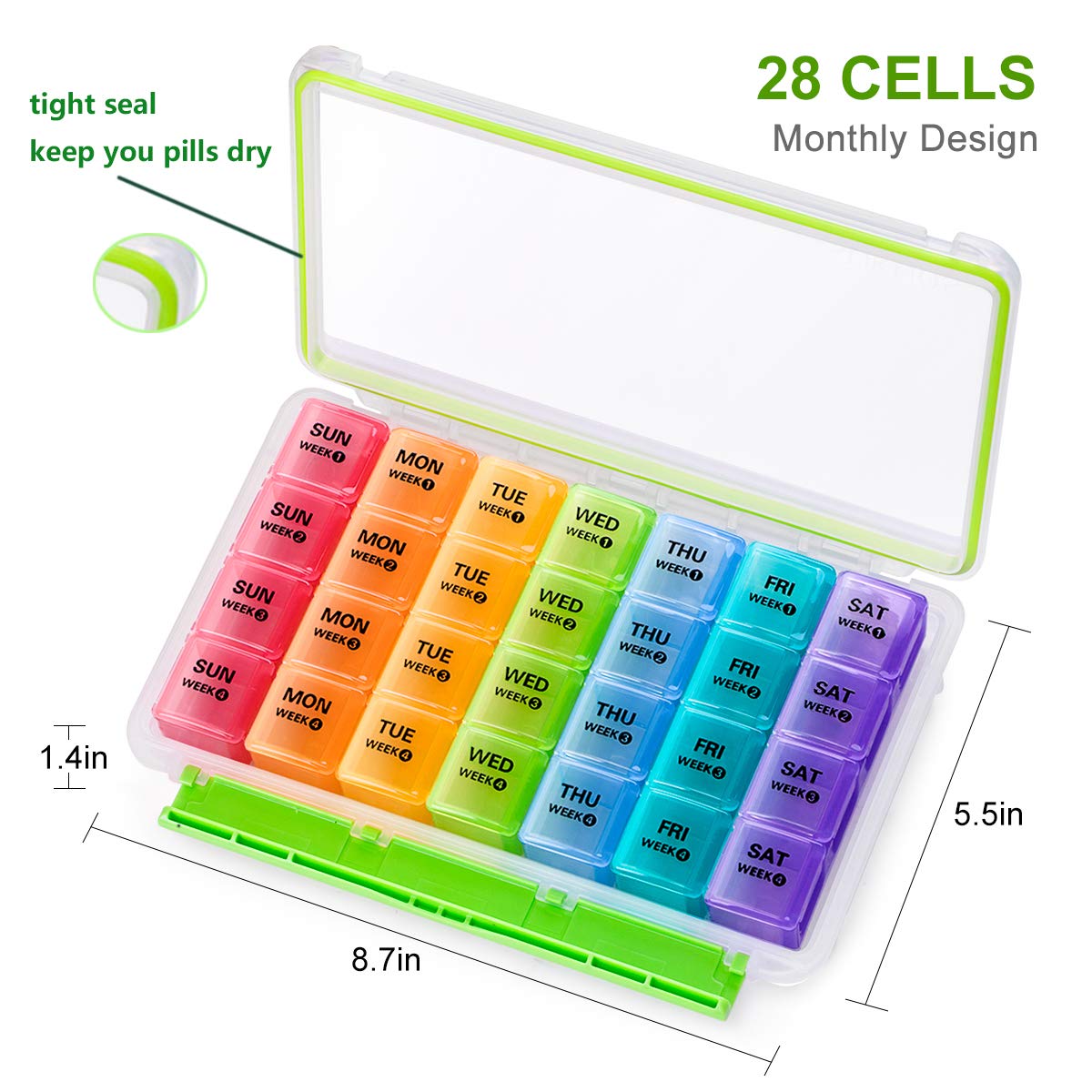 a plastic pill box with a lid with text: '28 CELLS Monthly Design tight seal keep you pills dry SUN MON TUE WED THU FR SAT WEEKO WEEK O WEEKO WEEKO WEEK WEEK SUN MON TUE WED THU FRI SAT WEEK WEEK WEEK 2 WEEK WEEK WEEK 2 WEEK SUN MON TUE WED THU FRI SAT 5.5in WEEK 3 WEEK 3 WEEK3 WEEK 3 WEEK 3 WEEK 3 WEEK 3 SUN MON TUE WED THU FRI SAT WEEK@ WEEK WEEK@ WEEK4 1.4in 8.7in'