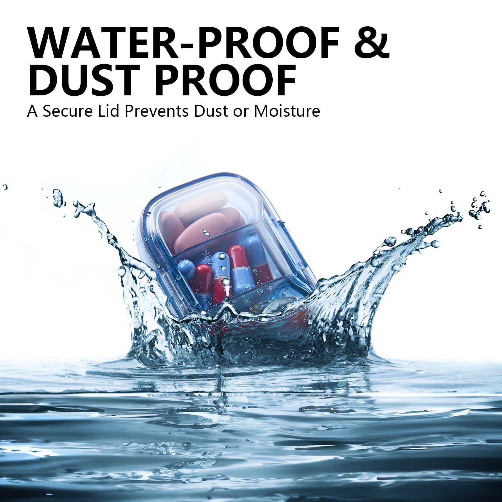 a container of pills falling into water with text: 'WATER-PROOF & DUST PROOF A Secure Lid Prevents Dust or Moisture 9'