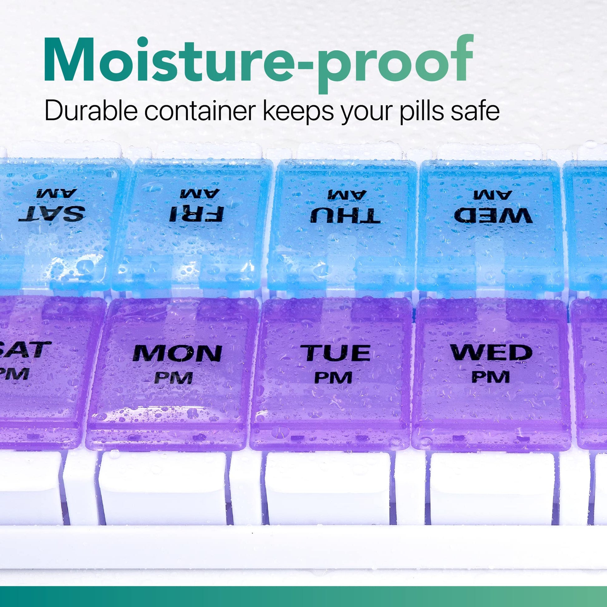 a close up of a pill box with text: 'Moisture-proof Durable container keeps your pills safe AM AM AM AM SAT FRI THU WED AT MON TUE WED M PM PM PM'